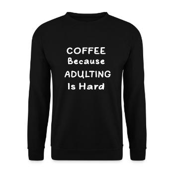 Coffee because Adulting is Hard - Unisex Pullover - Schwarz - Vorne - Alina (178cm) & Michal (187cm)