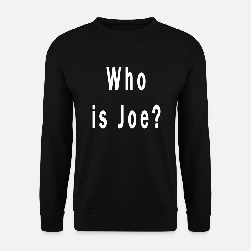 Who is Joe? - Unisex Pullover - Schwarz