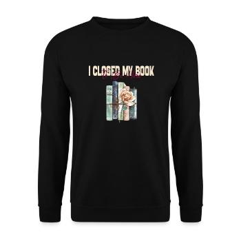 I Closed My Book To Be Here Reading Bookworm Gift - Unisex Sweatshirt - black - Front - Alina (178cm) & Michal (187cm)