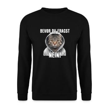Bevor Du Fragst Nein! Lustige Katze Spruch T-Shirt - Unisex Pullover - Schwarz - Vorne - Alina (178cm) & Michal (187cm)