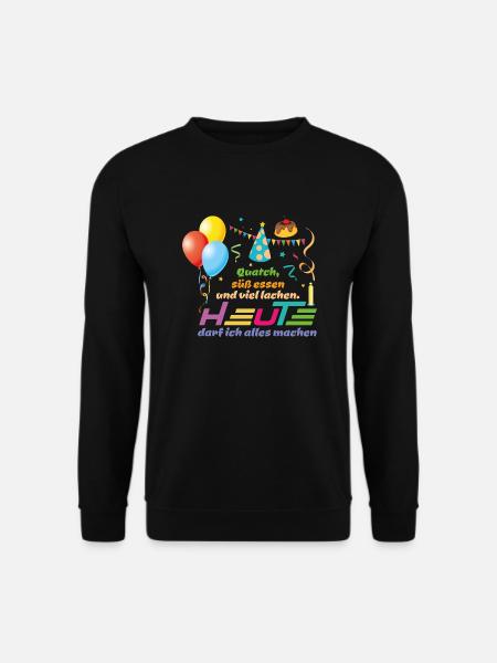 Geburtstag Birthday - Heute darf ich alles machen - Unisex Pullover - Schwarz