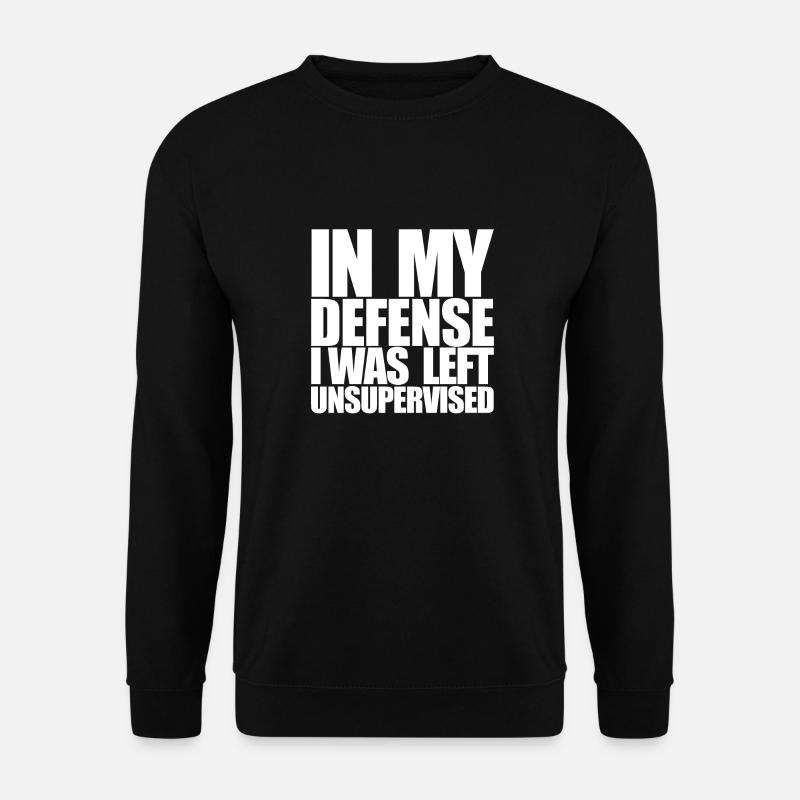 I Was Left Unsupervised - Unisex Sweatshirt - black