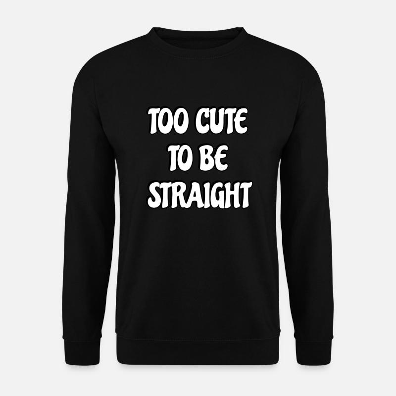 Too cute to be straight - Unisex Sweatshirt - black