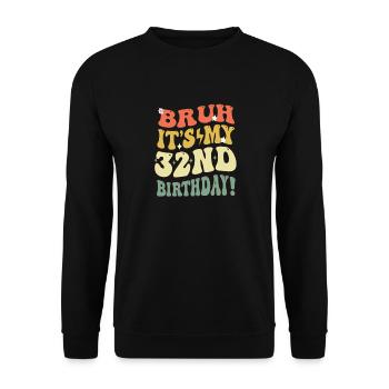 Bruh It's My 32nd Birthday Gifts For Men & Women - Unisex Sweatshirt - black - Front - Alina (178cm) & Michal (187cm)