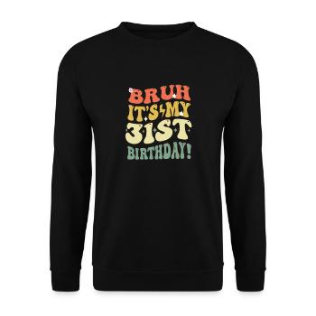 Bruh It's My 31st Birthday Gifts For Men & Women - Unisex Sweatshirt - black - Front - Alina (178cm) & Michal (187cm)