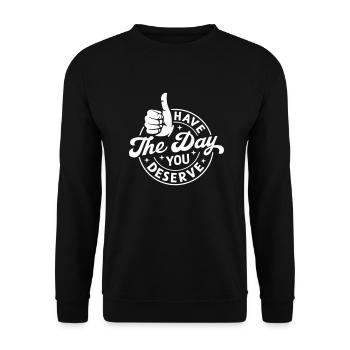 Have The Day You Deserve - Unisex Sweatshirt - black - Front - Alina (178cm) & Michal (187cm)