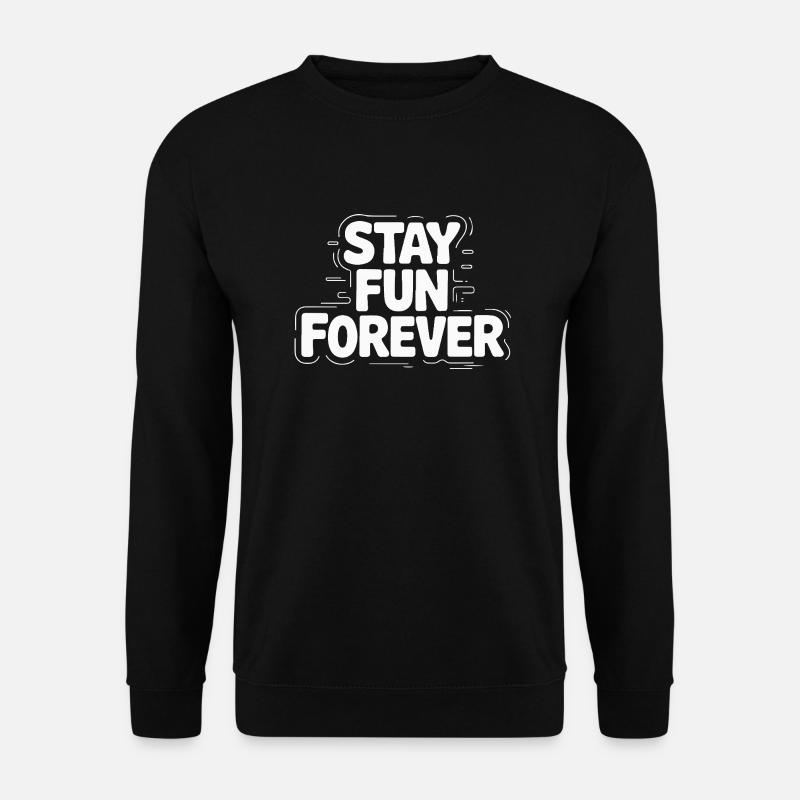 STAY FUN FOREVER - Unisex Sweatshirt - black