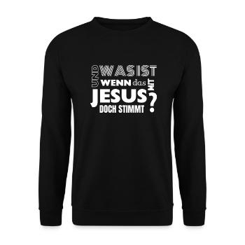Was ist wenn das mit Jesus doch stimmt - Unisex Pullover - Schwarz - Vorne - Alina (178cm) & Michal (187cm)