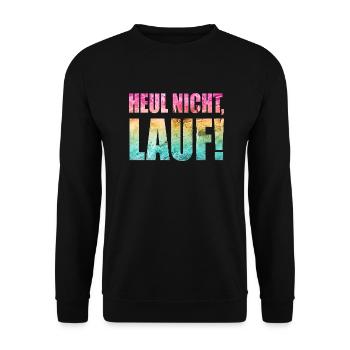 Heul nicht, Lauf! - Laufen, Joggen, Sport, Läufer - Unisex Pullover - Schwarz - Vorne - Alina (178cm) & Michal (187cm)