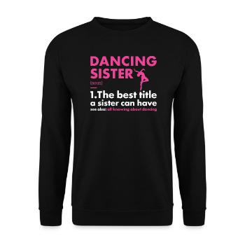 Dancer Sister Definition Dancing - Unisex Pullover - Schwarz - Vorne - Alina (178cm) & Michal (187cm)
