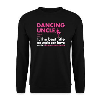 Dancer Uncle Definition Dancing - Unisex Pullover - Schwarz - Vorne - Alina (178cm) & Michal (187cm)