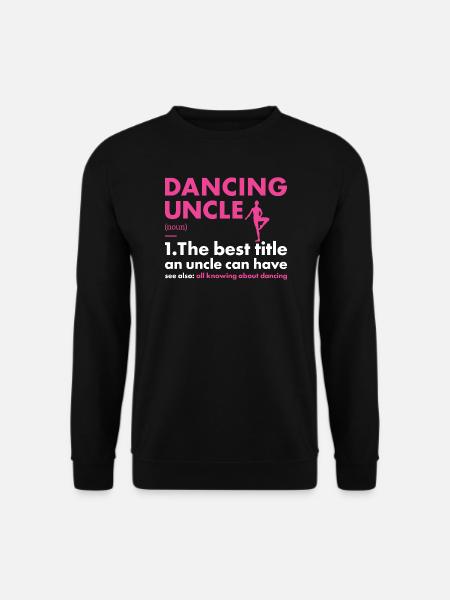 Dancer Uncle Definition Dancing - Unisex Pullover - Schwarz