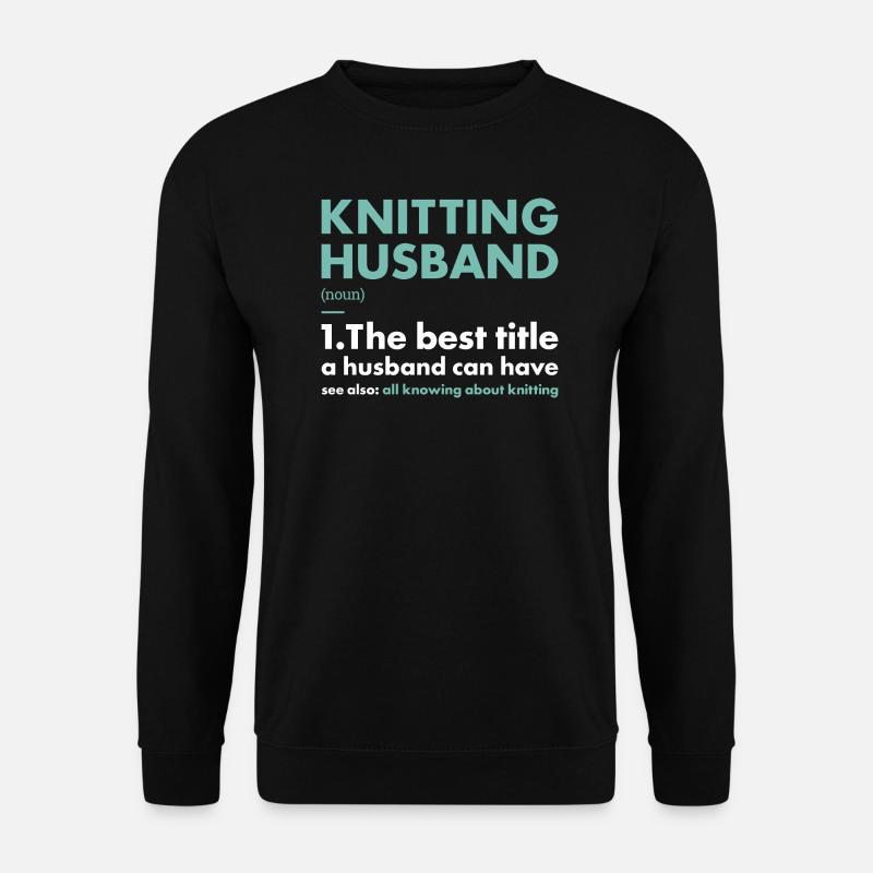 Knitter Husband Definition Knitting - Unisex Pullover - Schwarz