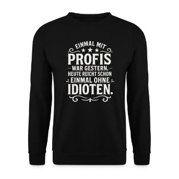 Working with professionals for once Funny saying - Unisex Sweatshirt - black - Front - Alina (178cm) & Michal (187cm)