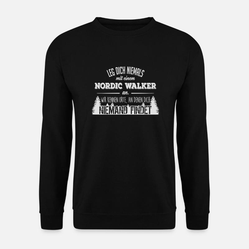 Leg dich niemals mit einem Nordic Walker an - Unisex Pullover - Schwarz