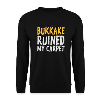 Bukkake Has Ruined My Carpet! - Unisex Sweatshirt - black - Front - Alina (178cm) & Michal (187cm)