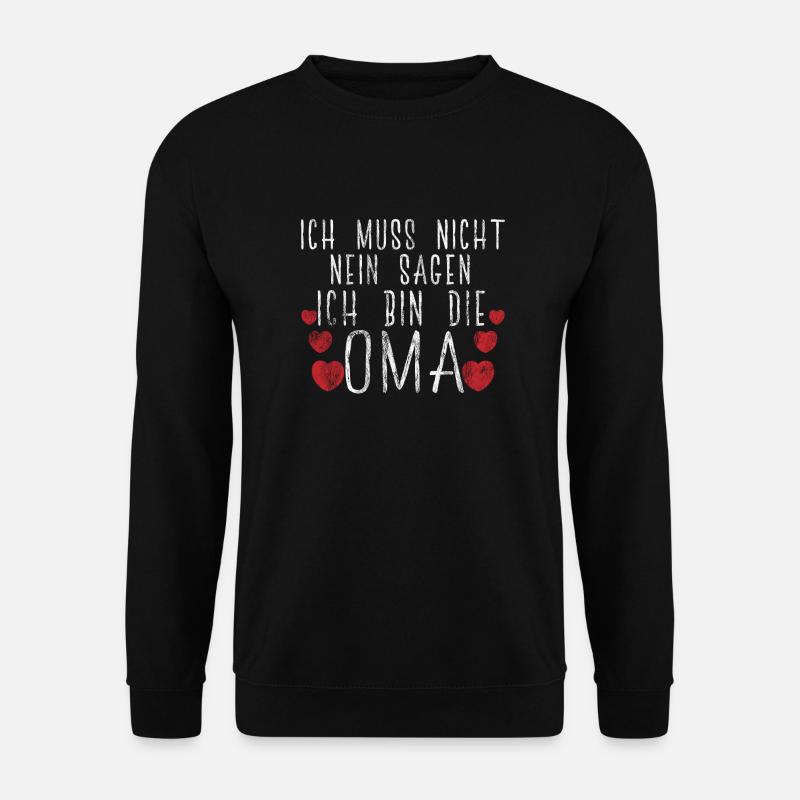 Ich Muss Nicht Nein Sagen Ich Bin Die Oma Geschenk - Unisex Pullover - Schwarz