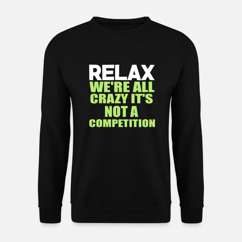crazy funny quote. - Unisex Sweatshirt - black