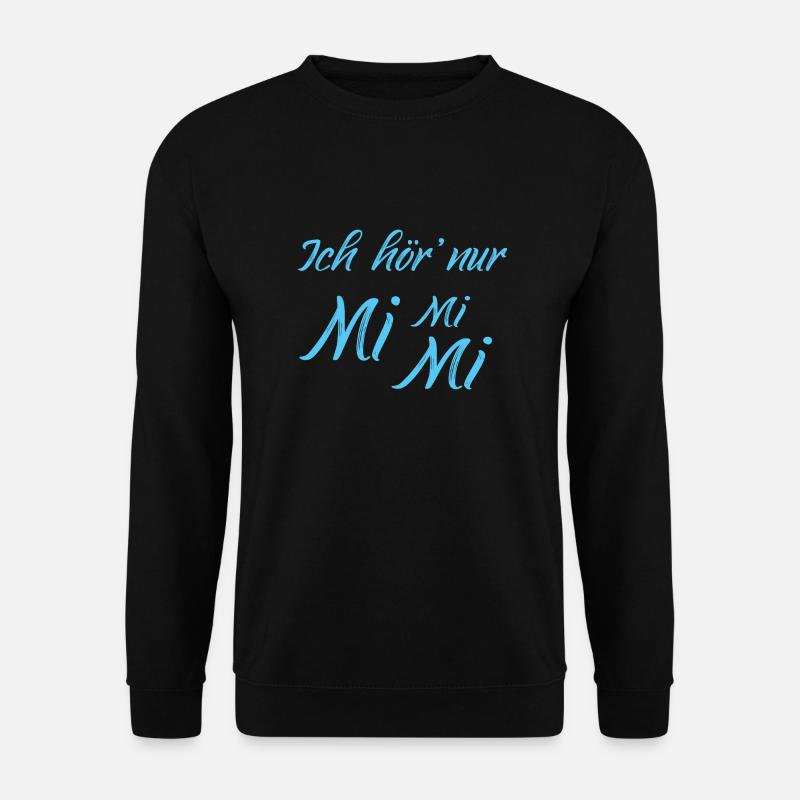 Ich hör nur Mimimi Mi Mi Mi T-Shirt - Unisex Pullover - Schwarz