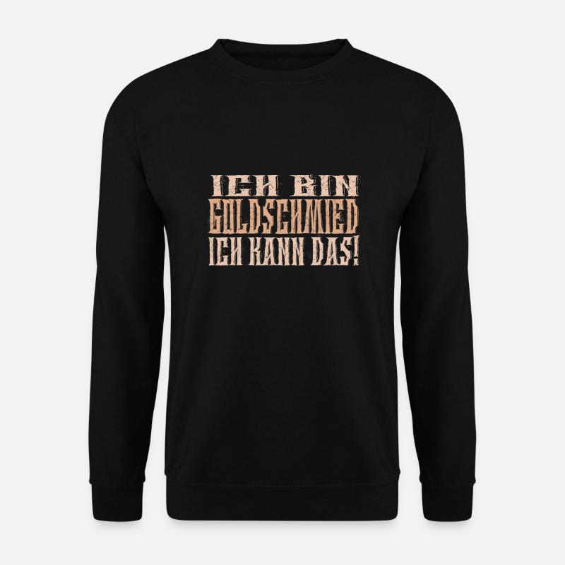 Ich bin Goldschmied - Unisex Pullover - Schwarz