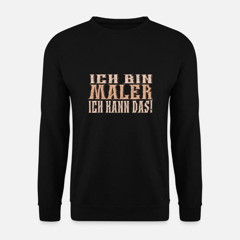 Ich bin Maler - Unisex Pullover - Schwarz