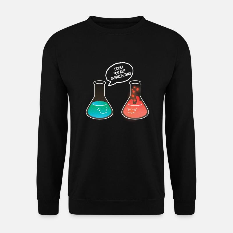 Dude! You Are Overreacting - Unisex Pullover - Schwarz