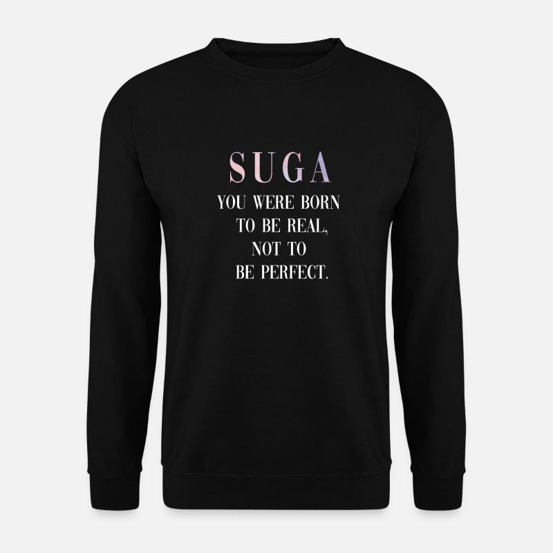 Suga Spruch Quote - Unisex Pullover - Schwarz