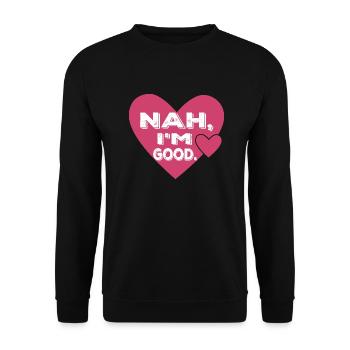 Nah, I'm Good. Single Anti Valentine's Day - Unisex Pullover - Schwarz - Vorne - Alina (178cm) & Michal (187cm)