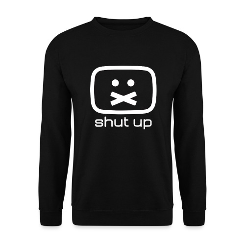 shut up shirt - Unisex Pullover