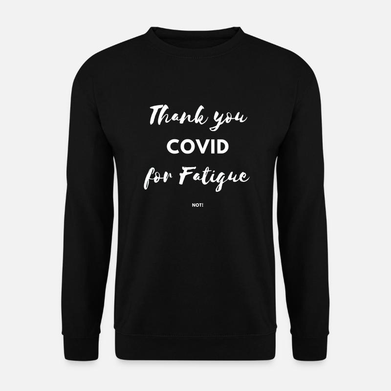 Thank you covid for Fatigue not Lockdown Virus - Unisex Pullover - Schwarz