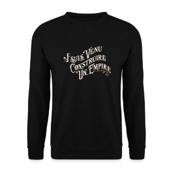 Je suis venu construire un empire - Sweat-shirt Unisexe - noir - Devant - Alina (178cm) & Michal (187cm)