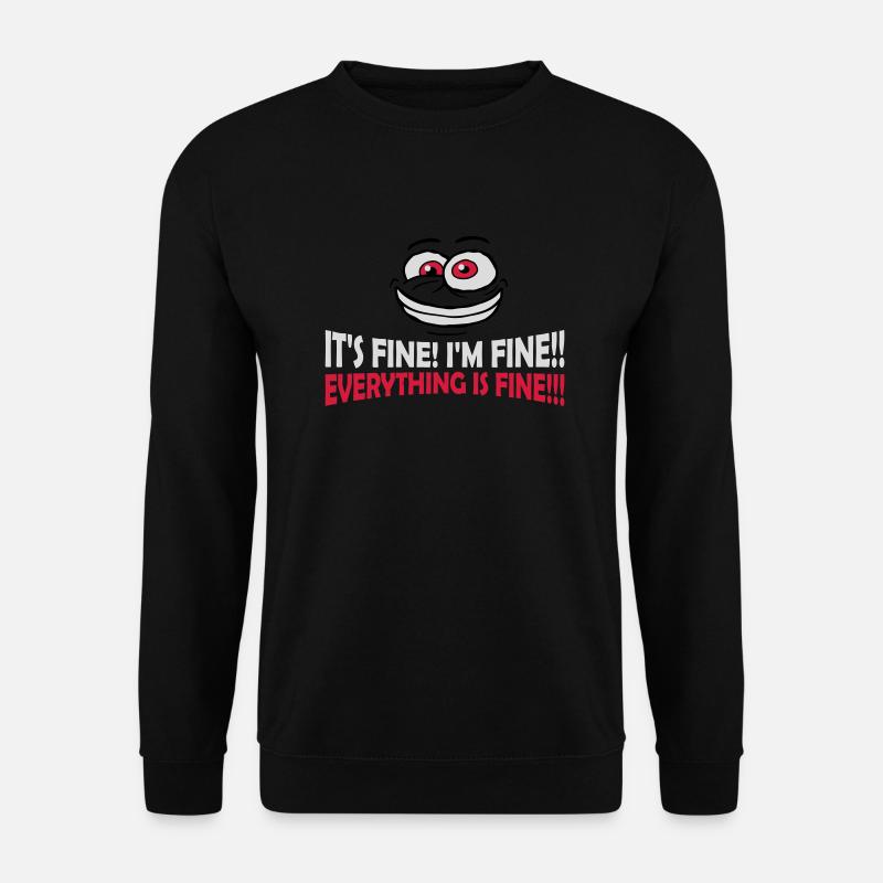 everything is fine quote - Unisex Sweatshirt - black