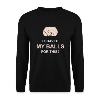Je me suis rasé les couilles - Sweat-shirt Unisexe - noir - Devant - Alina (178cm) & Michal (187cm)