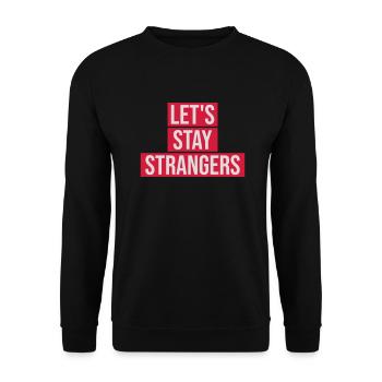 lets stay strangers quote - Unisex Sweatshirt - black - Front - Alina (178cm) & Michal (187cm)