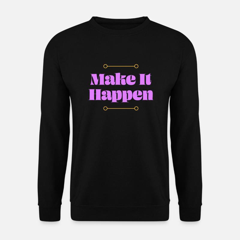 Make it Happen - Unisex Sweatshirt - black
