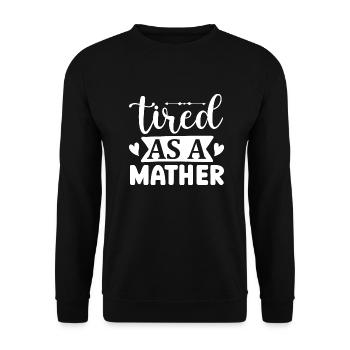 Tired as a Mather, Mathematics Lover, Knowledge - Unisex Sweatshirt - black - Front - Alina (178cm) & Michal (187cm)