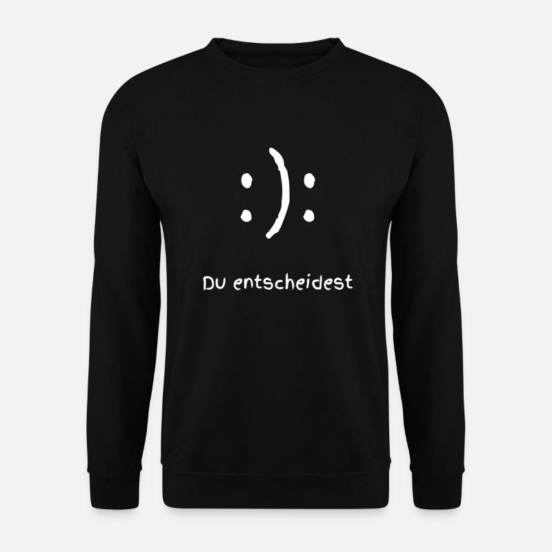 Happy oder Sad Du entscheidest - Unisex Pullover - Schwarz
