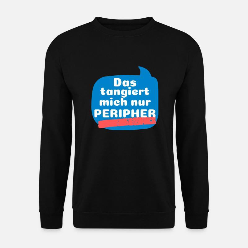 Das tangiert mich nur - Unisex Pullover - Schwarz