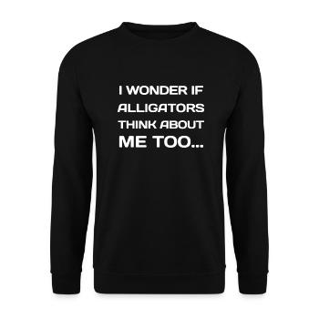 I Wonder If Alligators Think About Me Too... - Unisex Sweatshirt - black - Front - Alina (178cm) & Michal (187cm)