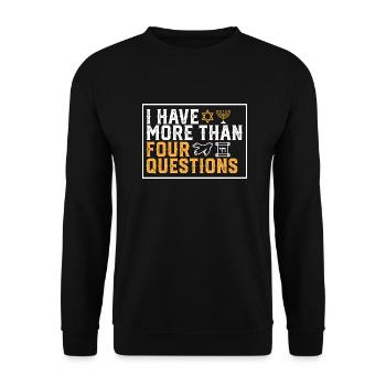 I Have More Than Four Questions Funny Jewish - Unisex Sweatshirt - black - Front - Alina (178cm) & Michal (187cm)