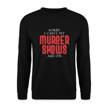 I Can't My Murder Shows Are On True Crime Murder S - Unisex Sweatshirt - black - Front - Alina (178cm) & Michal (187cm)