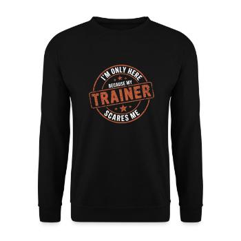 I'm Only Here Because My Trainer Scares Me 9 - Unisex Pullover - Schwarz - Vorne - Alina (178cm) & Michal (187cm)