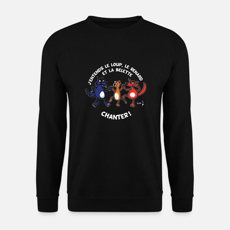 j'entends le loup le renard et la belette - Sweat-shirt Unisexe - noir