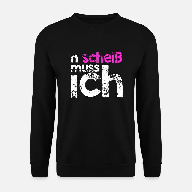 n scheiss muss ich Geschenkidee pink - Unisex Pullover - Schwarz