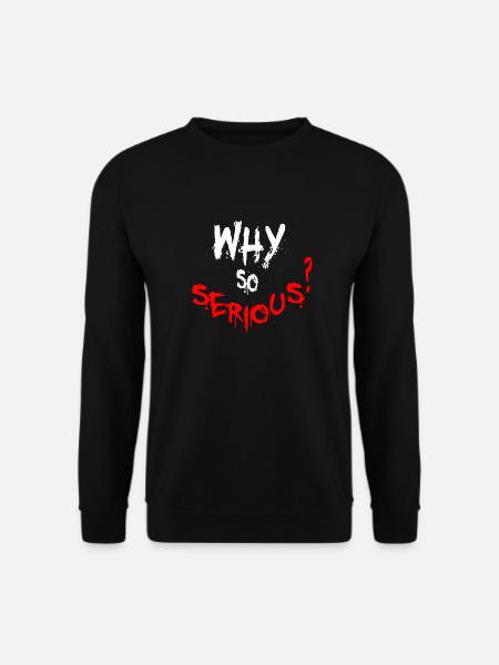 Why so serious - Unisex Sweatshirt - black