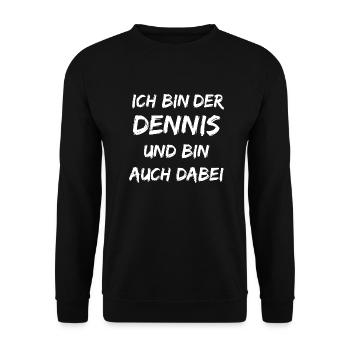 Ich bin der Dennis und bin auch dabei - Unisex Pullover - Schwarz - Vorne - Alina (178cm) & Michal (187cm)
