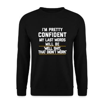 Meine letzten Worte Naja Scheiße, die nicht lustig funktioniert hat - Unisex Pullover - Schwarz - Vorne - Alina (178cm) & Michal (187cm)