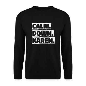 Calm Down Karen. Sei Keine Karen Beschwerde. Meme - Unisex Pullover - Schwarz - Vorne - Alina (178cm) & Michal (187cm)