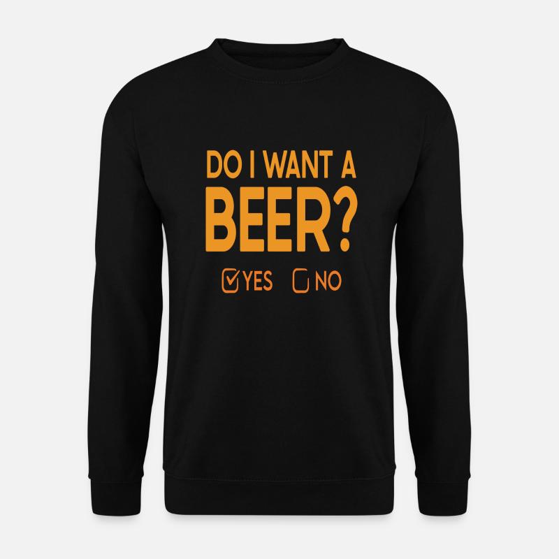 Do i want a Beer? - Unisex Pullover - Schwarz