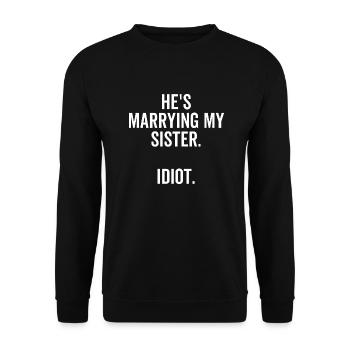 He's Marrying My Sister Idiot - Unisex Sweatshirt - black - Front - Alina (178cm) & Michal (187cm)